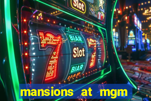 mansions at mgm hotel and casino