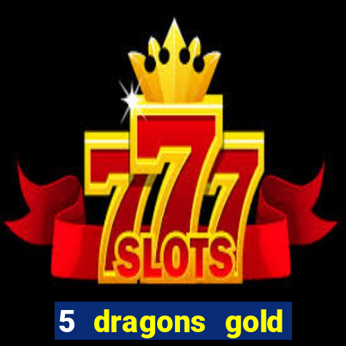 5 dragons gold slot online free