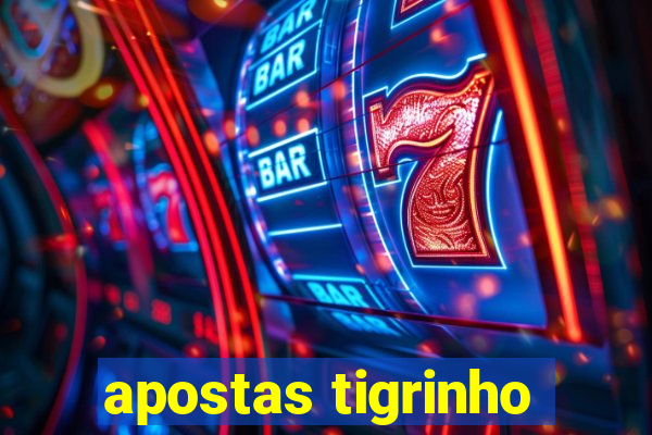 apostas tigrinho