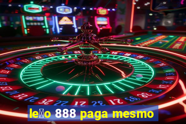 le茫o 888 paga mesmo