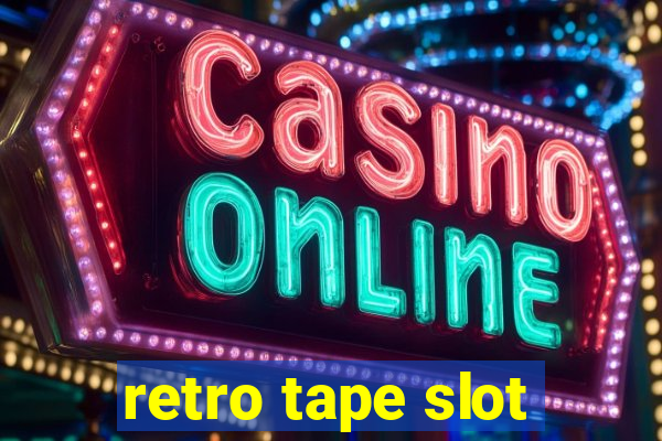 retro tape slot