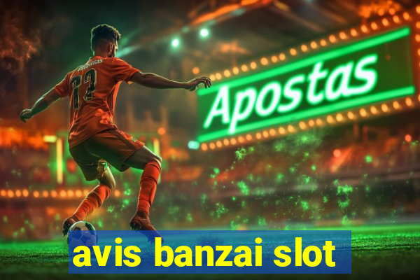 avis banzai slot