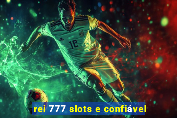 rei 777 slots e confiável