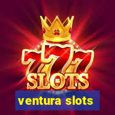 ventura slots