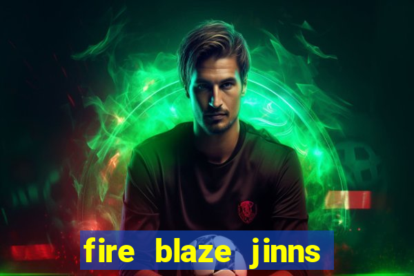 fire blaze jinns moon slot