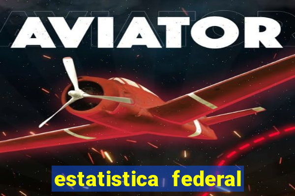 estatistica federal jogo do bicho