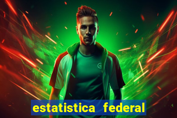 estatistica federal jogo do bicho