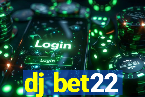 dj bet22