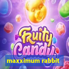 maxximum rabbit