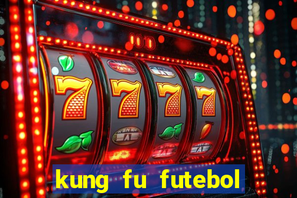 kung fu futebol clube onde assistir