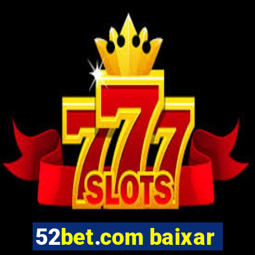 52bet.com baixar