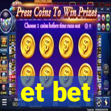 et bet