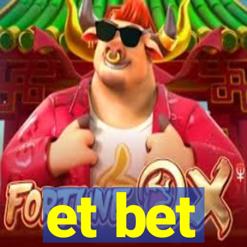 et bet