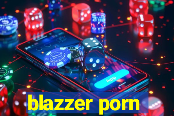 blazzer porn