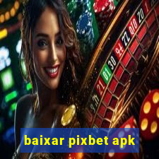 baixar pixbet apk