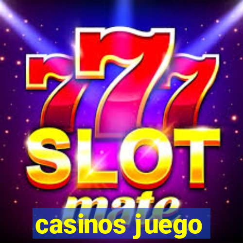 casinos juego