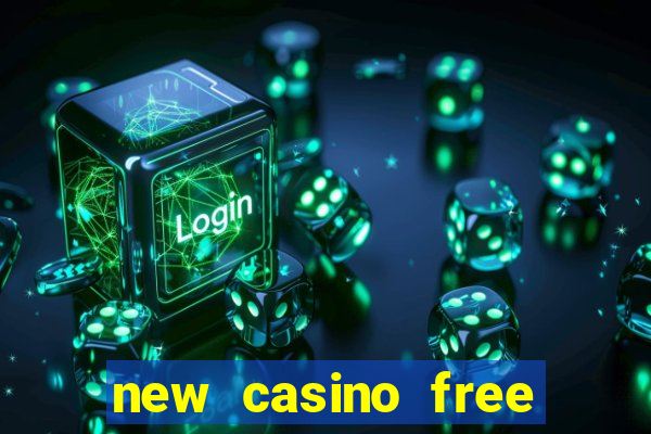 new casino free bonus no deposit