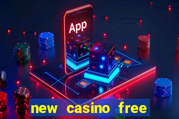 new casino free bonus no deposit