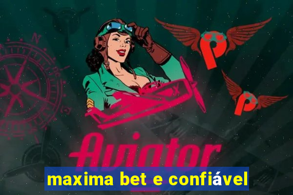 maxima bet e confiável