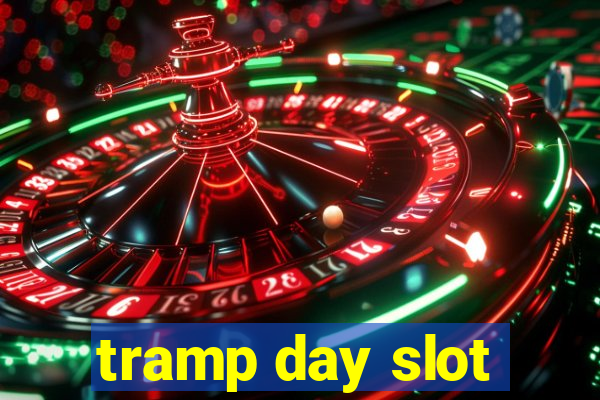 tramp day slot