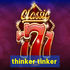 thinker tinker