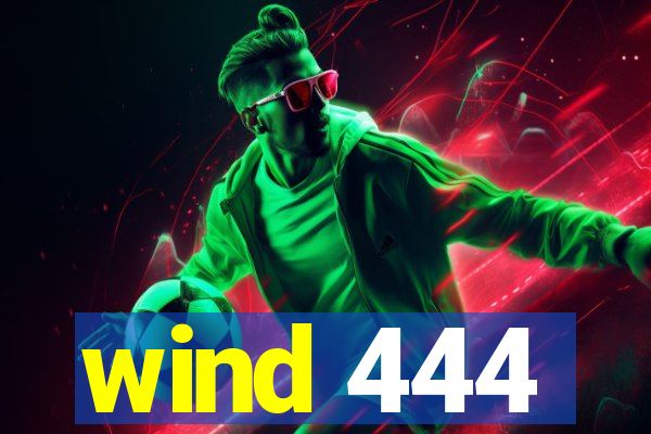 wind 444