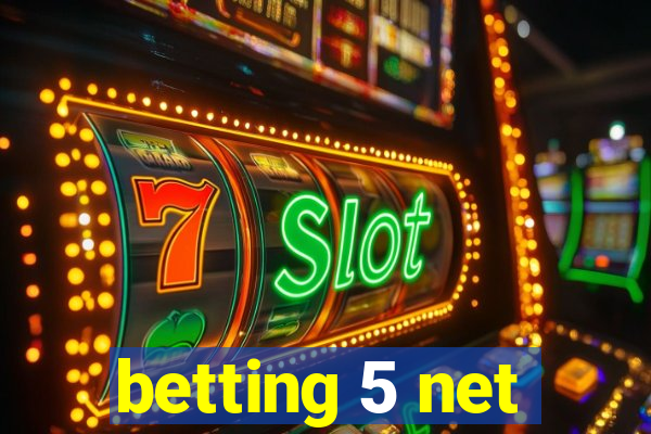 betting 5 net