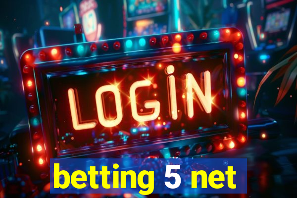 betting 5 net