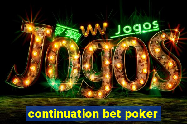 continuation bet poker