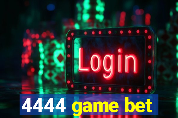 4444 game bet