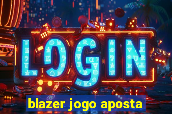 blazer jogo aposta