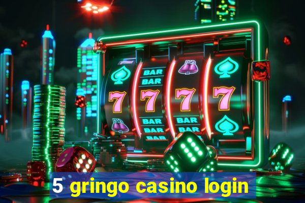 5 gringo casino login