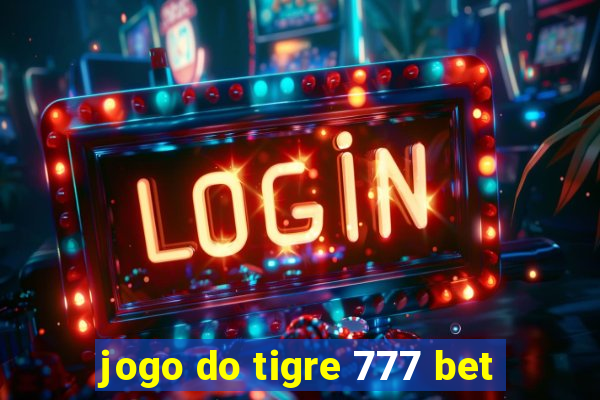 jogo do tigre 777 bet