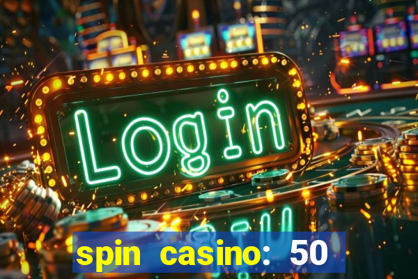 spin casino: 50 free spins