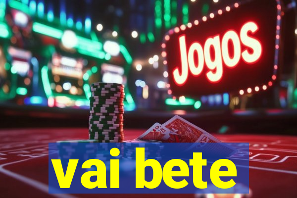 vai bete