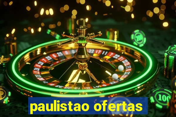 paulistao ofertas