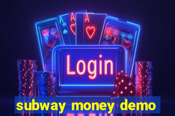 subway money demo