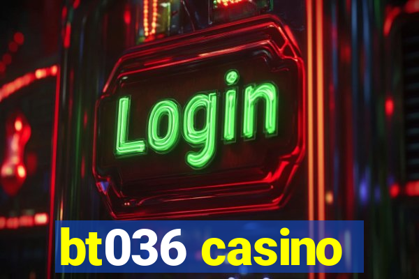 bt036 casino