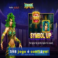 598 jogo é confiável