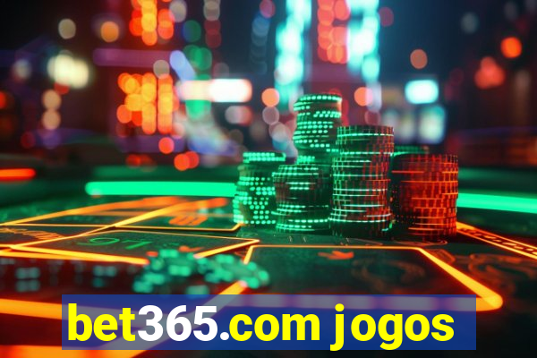 bet365.com jogos