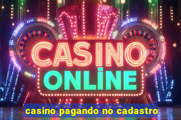 casino pagando no cadastro