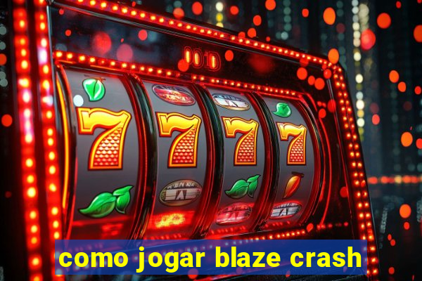 como jogar blaze crash