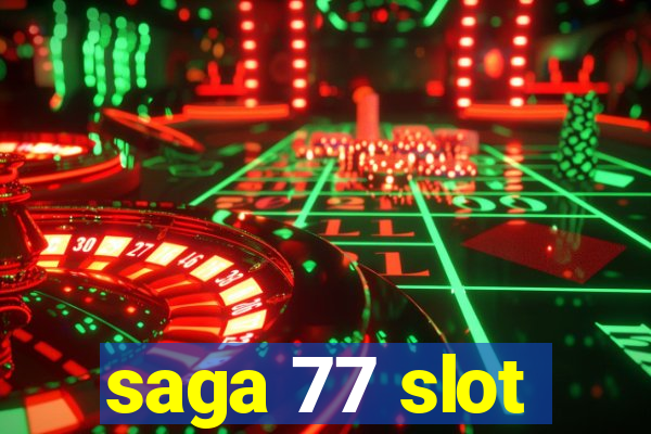 saga 77 slot