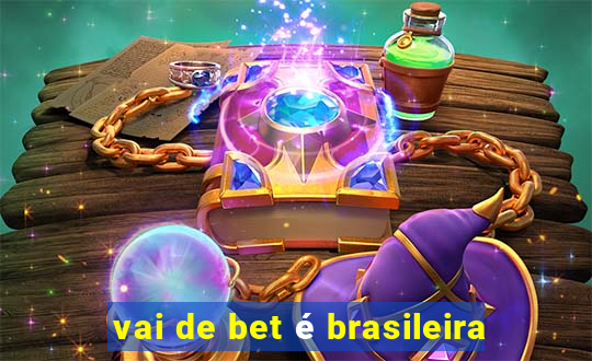 vai de bet é brasileira