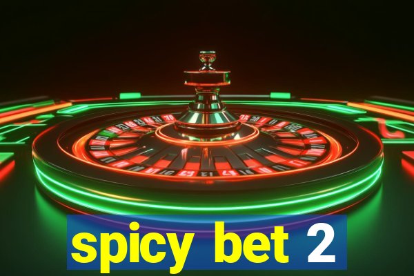 spicy bet 2