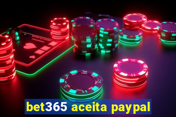 bet365 aceita paypal