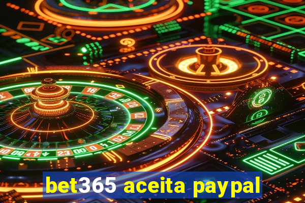 bet365 aceita paypal