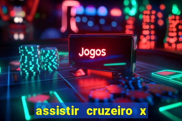 assistir cruzeiro x gremio ao vivo