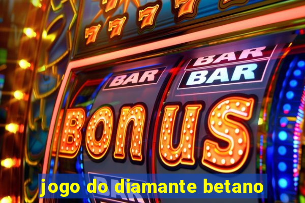 jogo do diamante betano