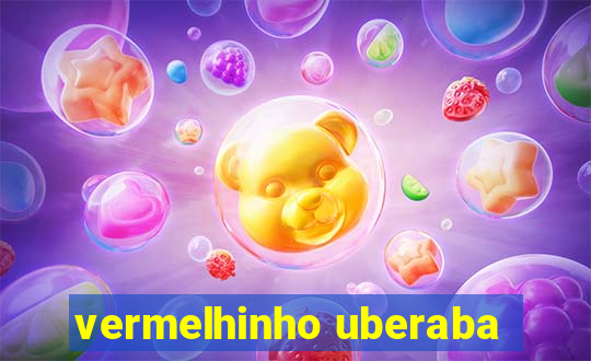 vermelhinho uberaba